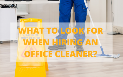 What to Look For When Hiring a Commercial Office Cleaner?