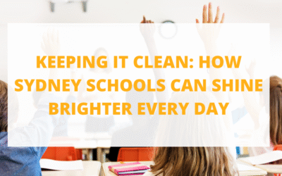 Keeping It Clean: How Sydney Schools Can Shine Brighter Every Day