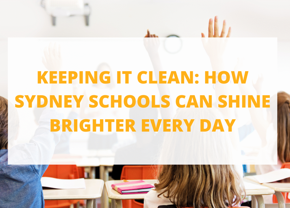Keeping It Clean: How Sydney Schools Can Shine Brighter Every Day